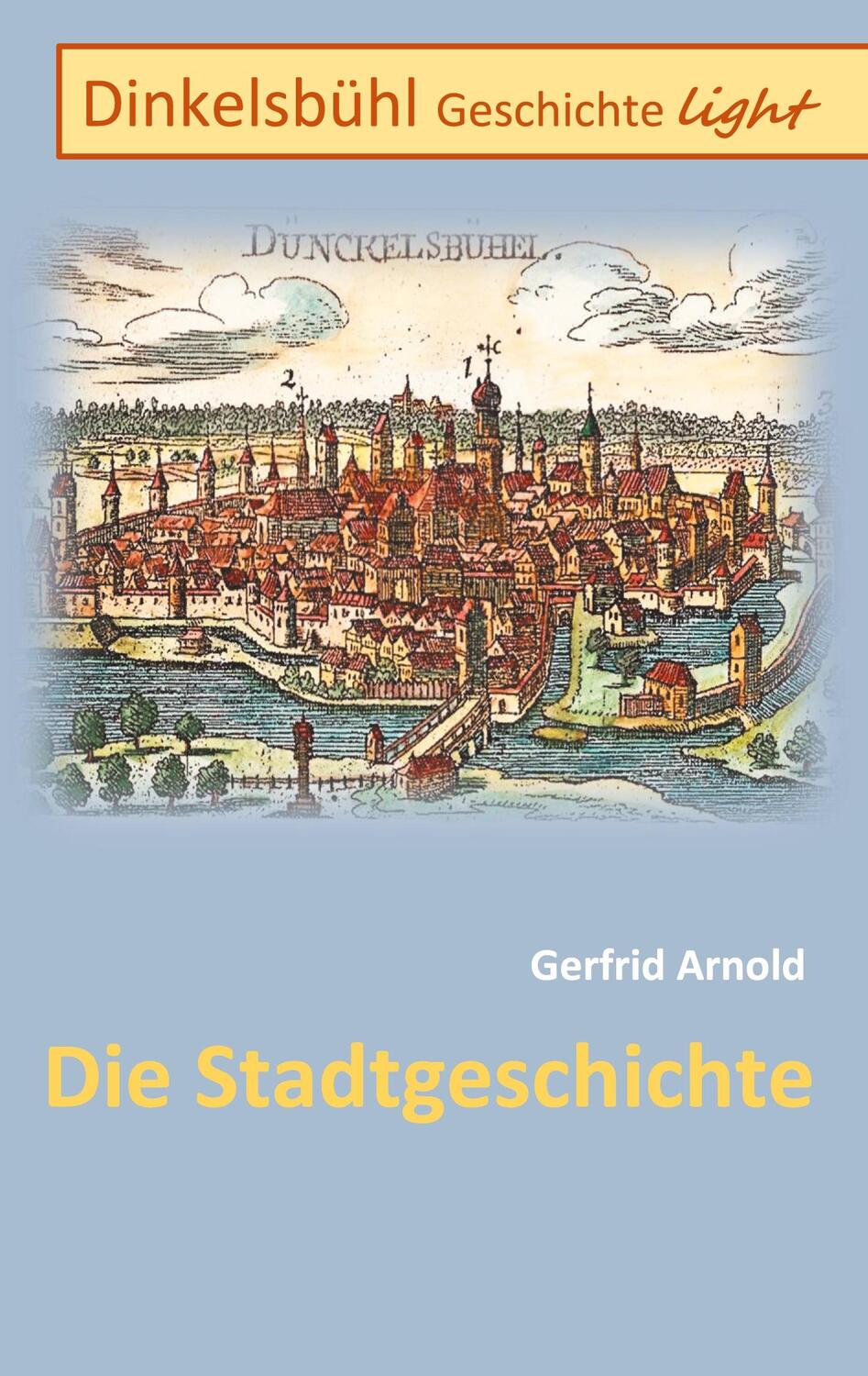 Cover: 9783752630084 | Dinkelsbühl Geschichte light | Die Stadtgeschichte | Gerfrid Arnold
