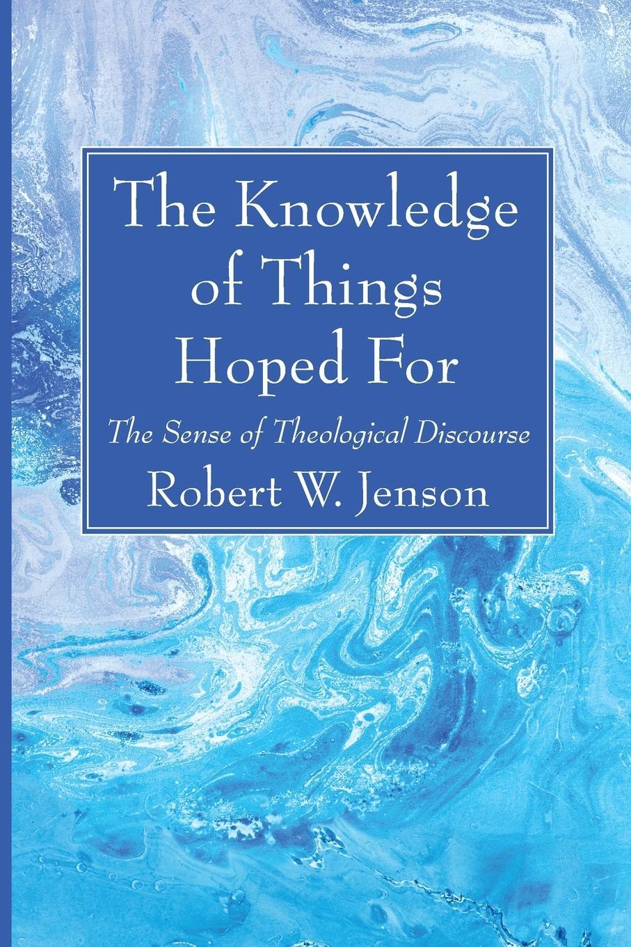 Cover: 9781725272057 | The Knowledge of Things Hoped For | Robert W. Jenson | Taschenbuch