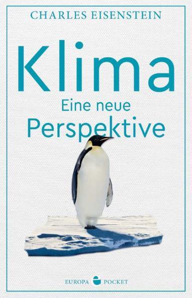 Cover: 9783958903685 | Klima | Eine neue Perspektive | Charles Eisenstein | Taschenbuch
