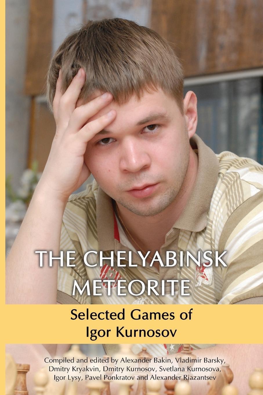 Cover: 9785950043390 | The Chelyabinsk Meteorite | Selected Games of Igor Kurnosov | Kryakvin