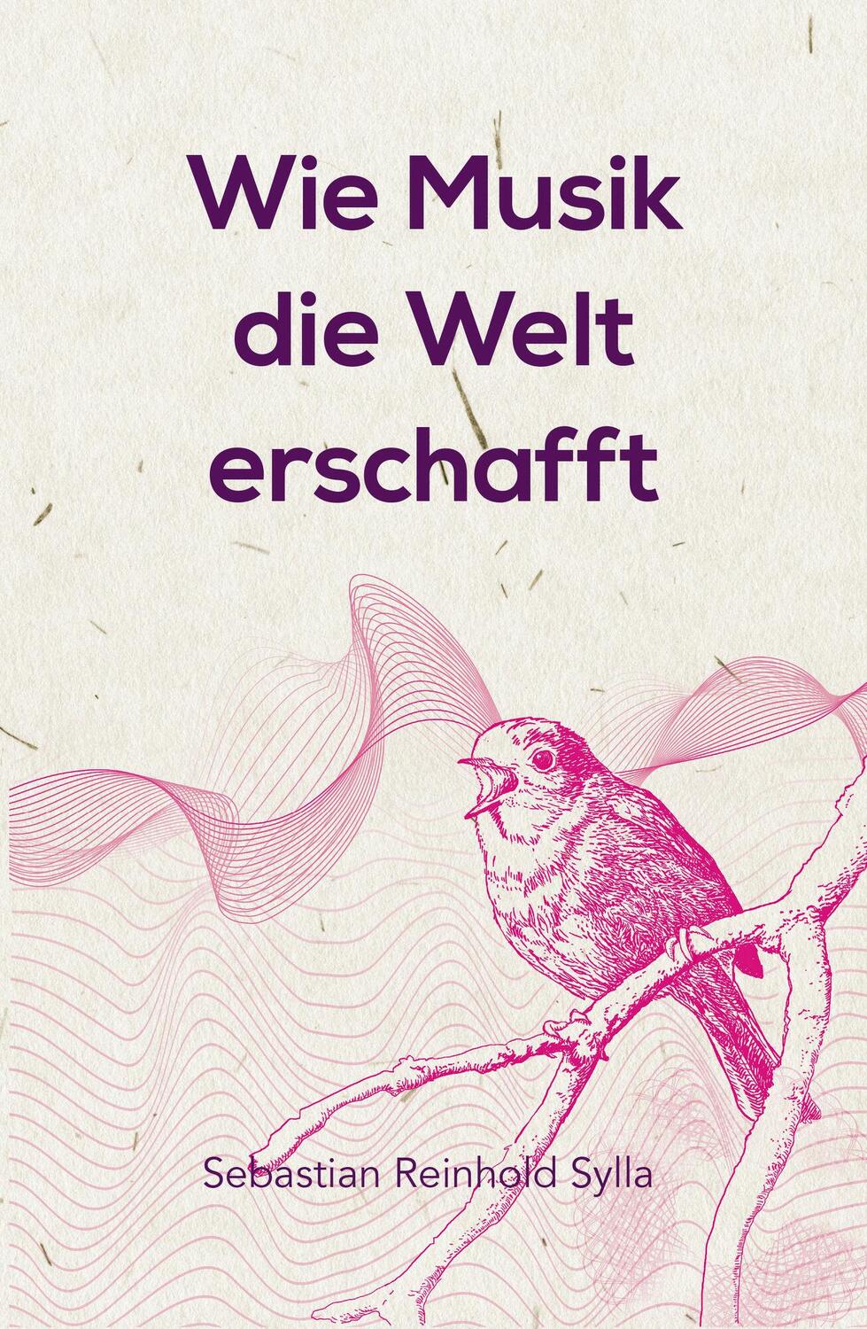 Cover: 9783934719743 | Wie Musik die Welt erschafft | Sebastian Reinhold Sylla | Buch | 2021