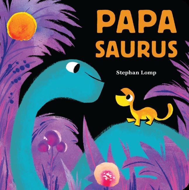 Cover: 9781797205335 | Papasaurus | Stephan Lomp | Buch | Englisch | 2021 | Chronicle Books