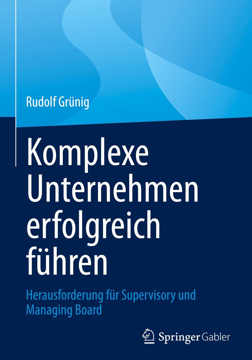 Cover: 9783662630013 | Komplexe Unternehmen erfolgreich führen | Rudolf Grünig | Buch | xiii