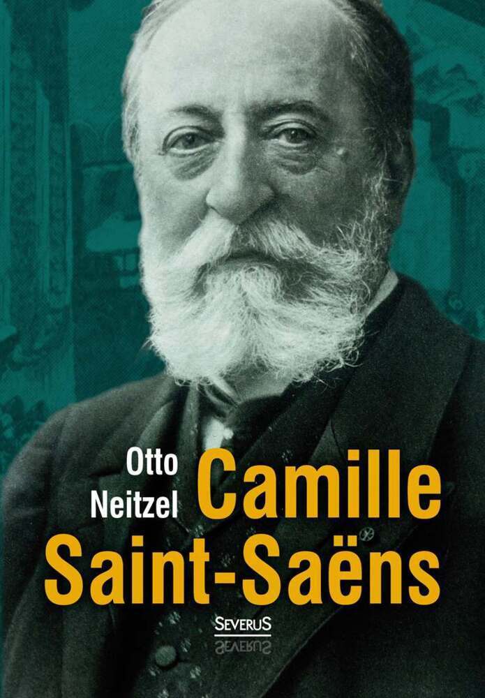 Cover: 9783958010604 | Camille Saint-Saëns | Otto Neitzel | Taschenbuch | 116 S. | Deutsch