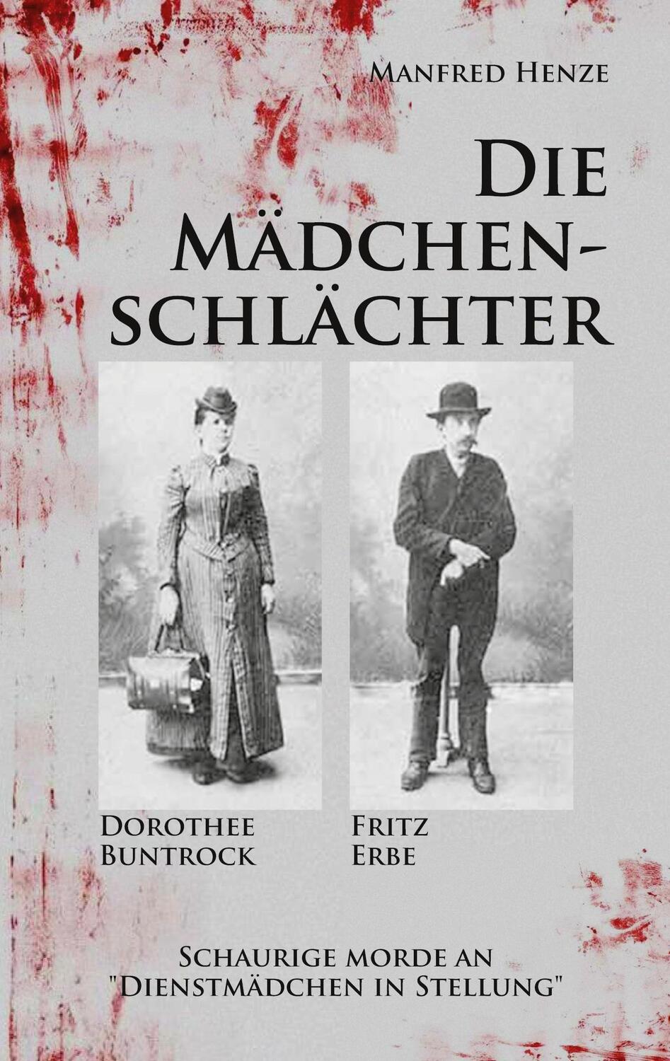Cover: 9783755739289 | Die Mädchenschlächter | Schaurige Morde an "Dienstmädchen in Stellung"
