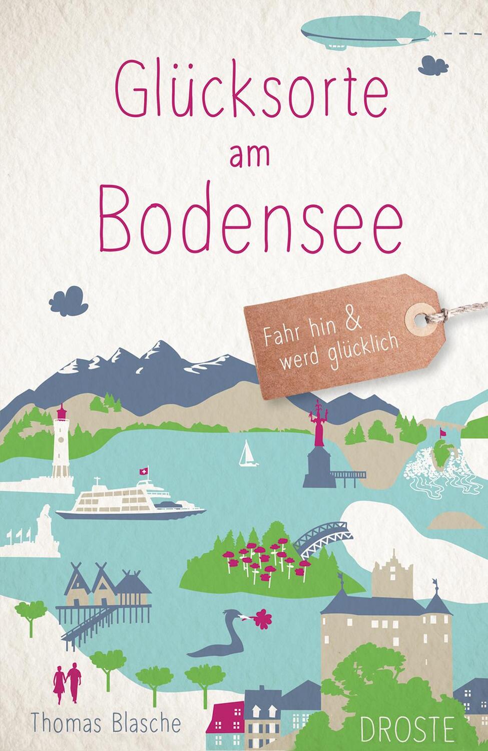 Cover: 9783770024971 | Glücksorte am Bodensee | Fahr hin &amp; werd glücklich (Neuauflage) | Buch
