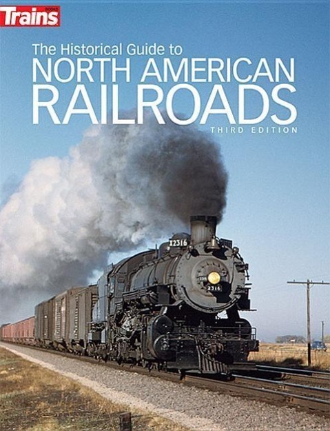 Cover: 9780890249703 | The Historical Guide to North American Railroads | Taschenbuch | 2018