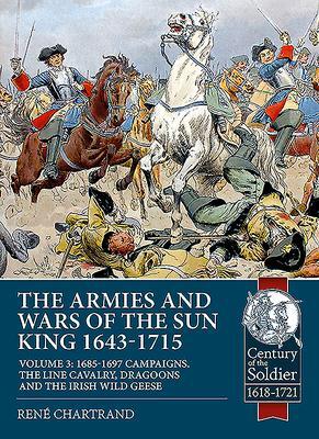 Cover: 9781913118853 | The Armies and Wars of the Sun King 1643-1715: Volume 3 - 1685-1697...