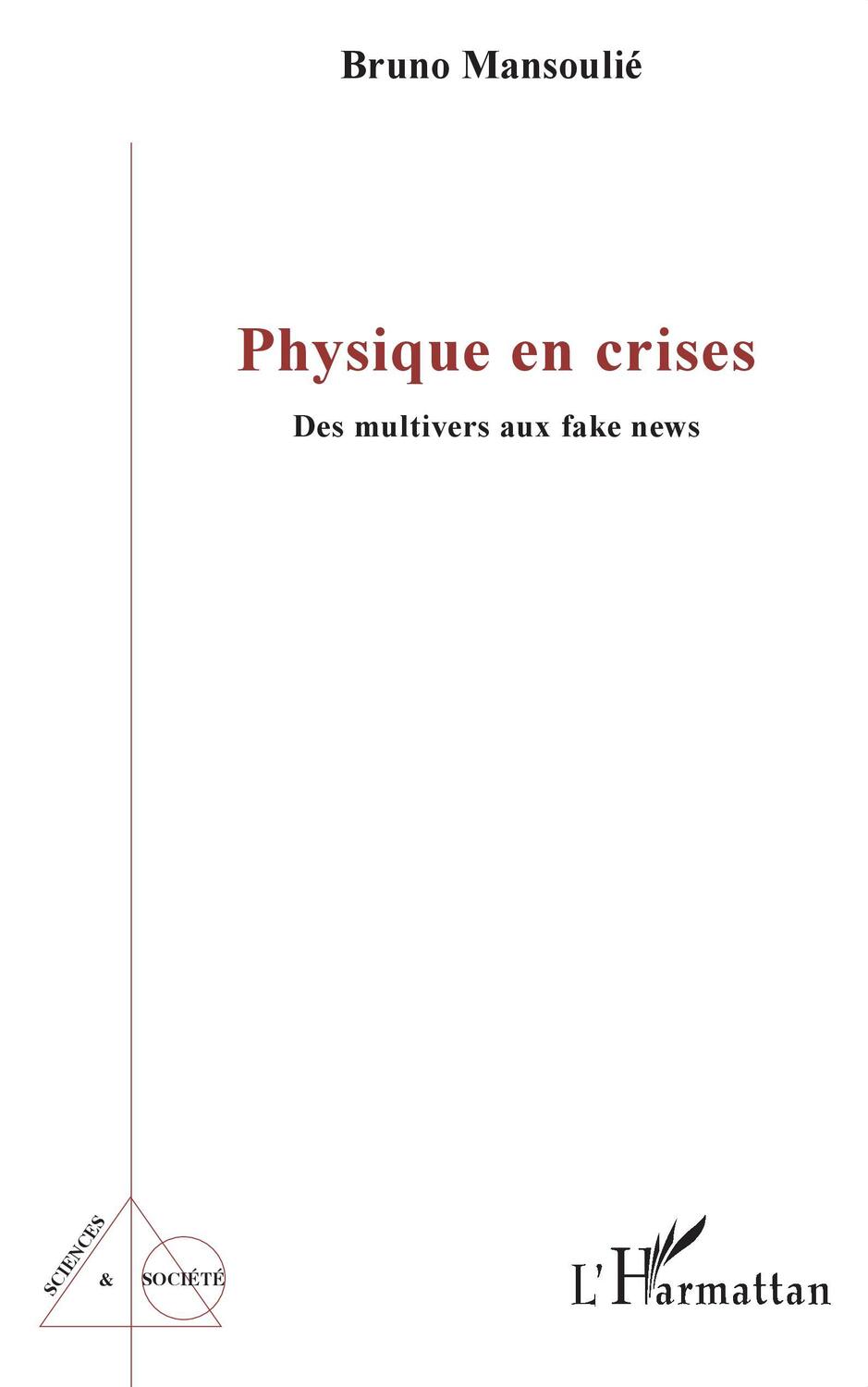 Cover: 9782343228907 | Physique en crises | Des multivers aux fake news | Bruno Mansoulié