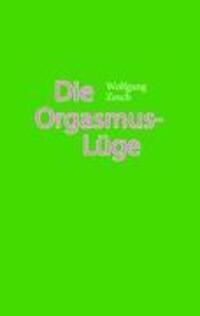 Cover: 9783844855142 | Die Orgasmus-Lüge | Wolfgang Zesch | Taschenbuch | Paperback