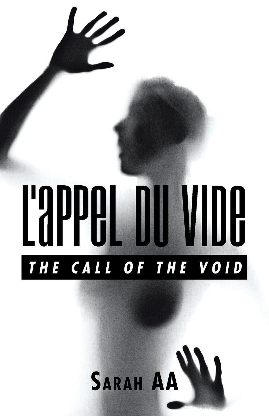 Cover: 9781543755190 | L'Appel Du Vide | The Call of the Void | Sarah Aa | Taschenbuch | 2019