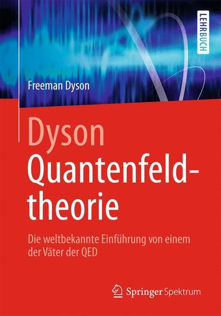 Cover: 9783642376771 | Dyson Quantenfeldtheorie | Freeman Dyson | Taschenbuch