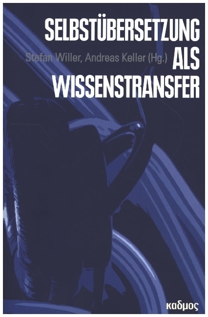 Cover: 9783865994677 | Selbstübersetzung als Wissenstransfer | Stefan Willer (u. a.) | Buch