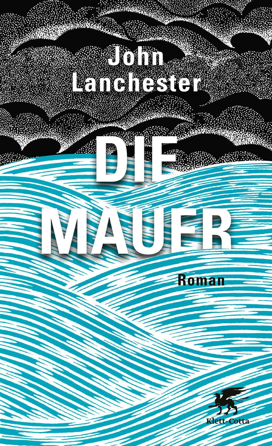 Cover: 9783608963915 | Die Mauer | John Lanchester | Buch | Deutsch | 2019 | Klett-Cotta