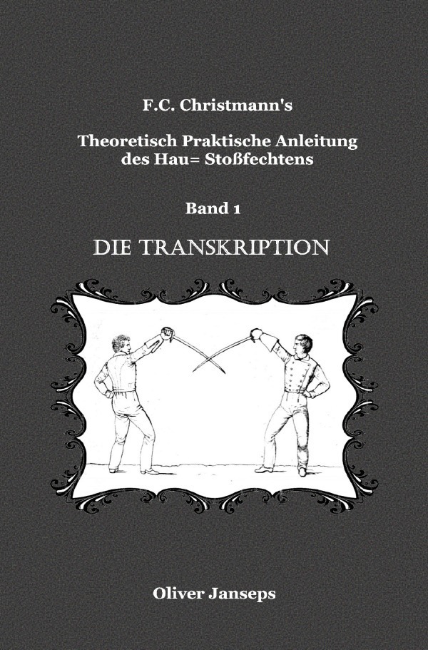 Cover: 9783750281769 | Theoretisch - Praktische Anleitung des Hau= Stoßfechtens | Christmann
