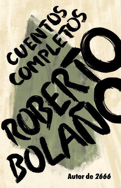 Cover: 9780525435518 | Roberto Bolaño: Cuentos Completos / Complete Stories | Roberto Bolaño