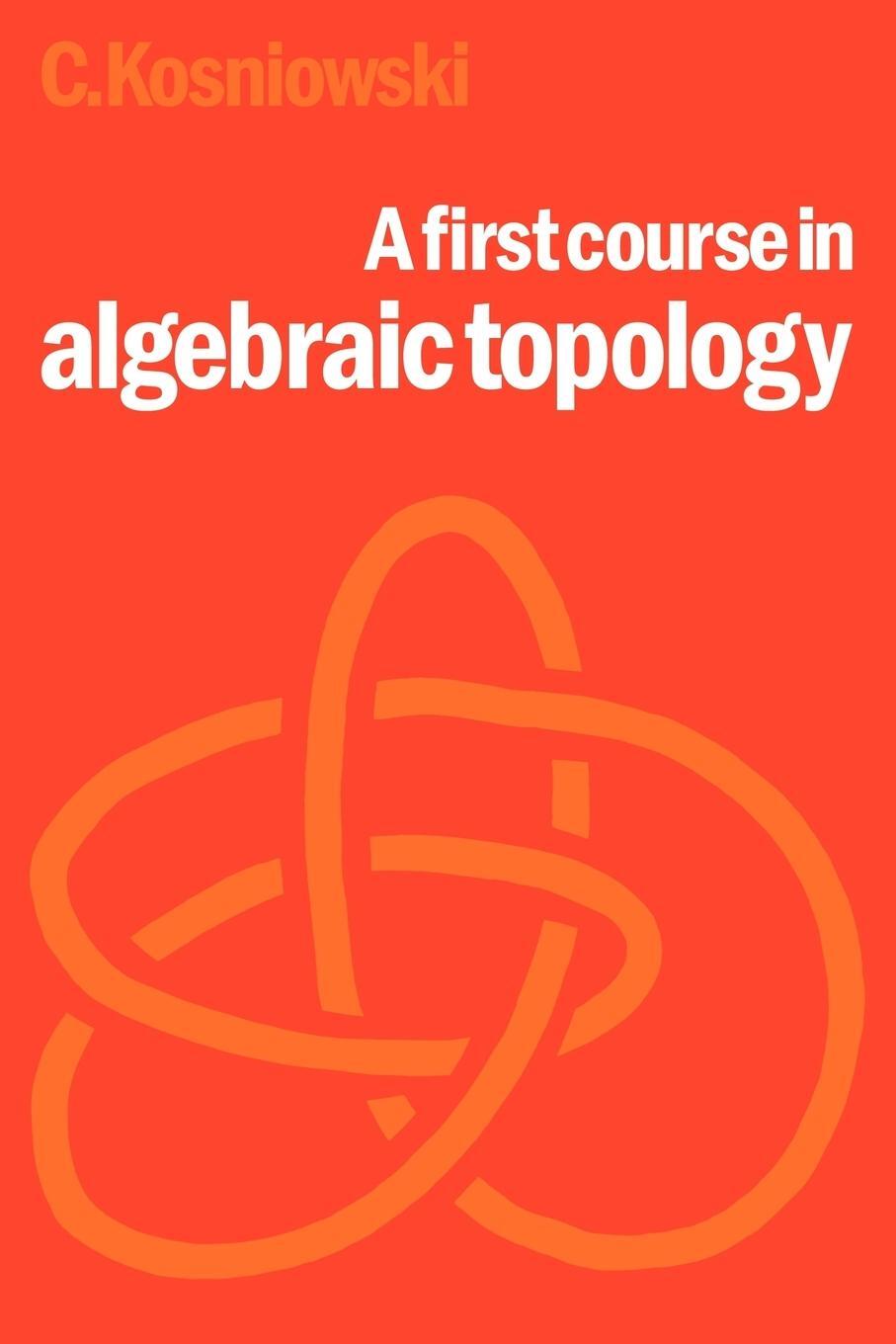 Cover: 9780521298643 | A First Course in Algebraic Topology | Czes Kosniowski | Taschenbuch