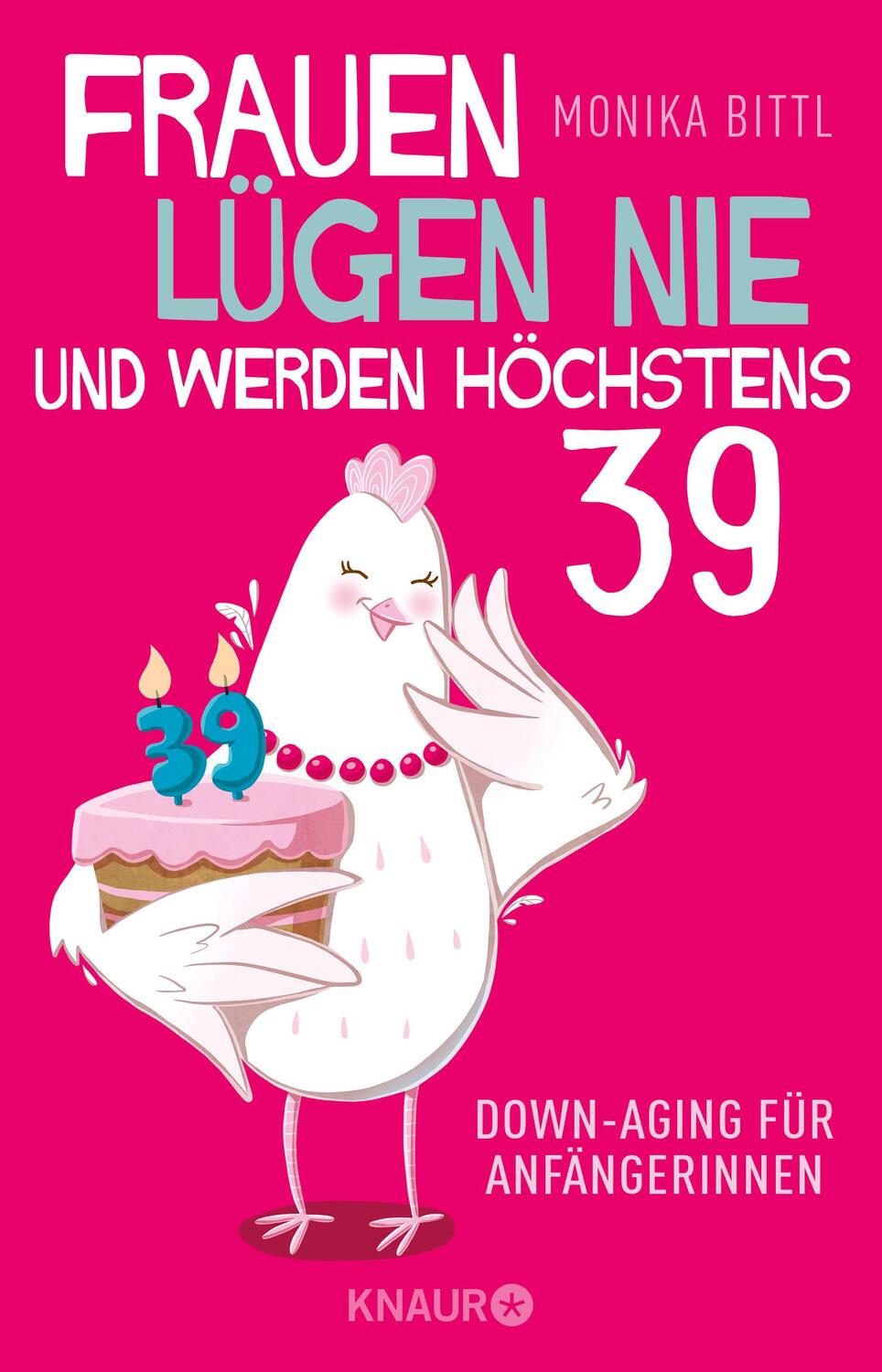 Cover: 9783426790670 | Frauen lügen nie und werden höchstens 39 | Monika Bittl | Taschenbuch