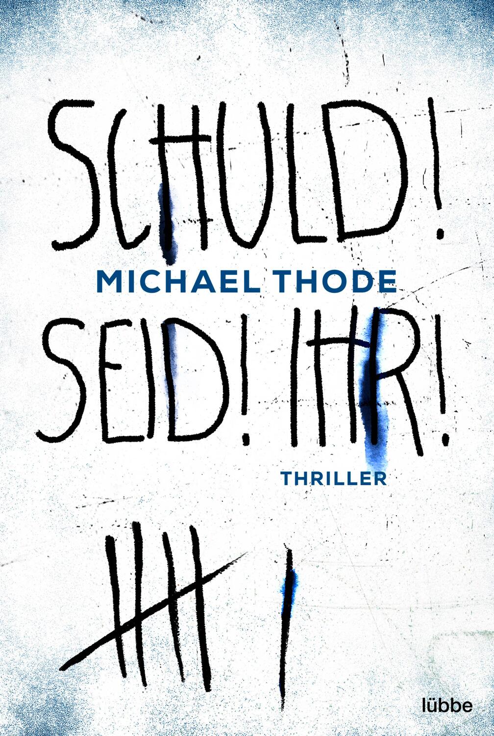 Cover: 9783404184163 | SCHULD! SEID! IHR! | Thriller | Michael Thode | Taschenbuch | Deutsch