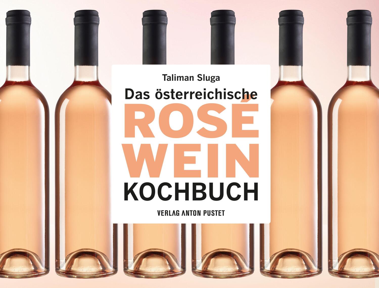 Cover: 9783702510367 | Das österreichische Roséwein-Kochbuch | Taliman Sluga | Buch | Deutsch