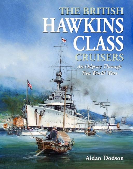 Cover: 9781399056120 | The British Hawkins Class Cruisers | An Odyssey Through Two World Wars