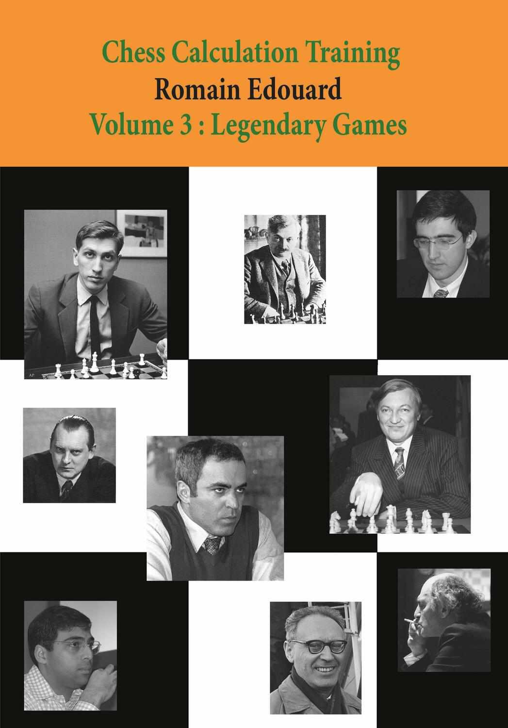Cover: 9789492510303 | Chess Calculation Training Volume 3: Legendary Games | Romain Edouard