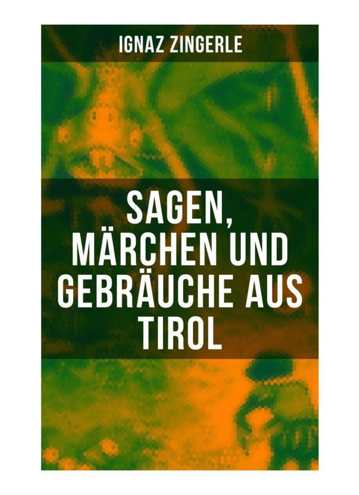 Cover: 9788027255207 | Sagen, Marchen und Gebrauche aus Tirol | Ignaz Zingerle | Taschenbuch