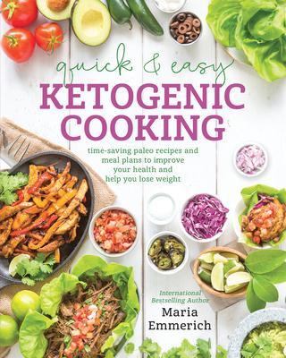 Cover: 9781628601008 | Quick &amp; Easy Ketogenic Cooking | Maria Emmerich | Taschenbuch | 2016