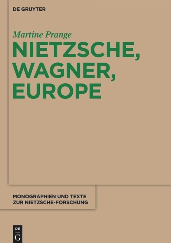 Cover: 9783110481631 | Nietzsche, Wagner, Europe | Martine Prange | Taschenbuch | ISSN | IX