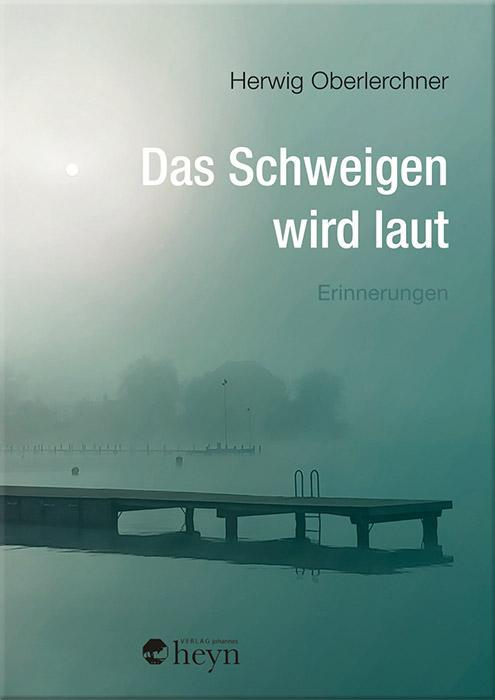 Cover: 9783708406961 | Das Schweigen wird laut | Erinnerungen | Herwig Oberlerchner | Buch