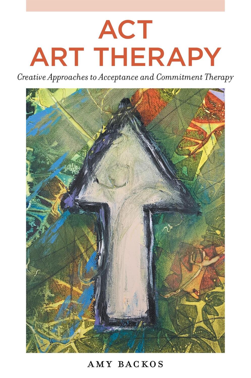 Cover: 9781787758032 | ACT Art Therapy | Amy Backos | Taschenbuch | Kartoniert / Broschiert