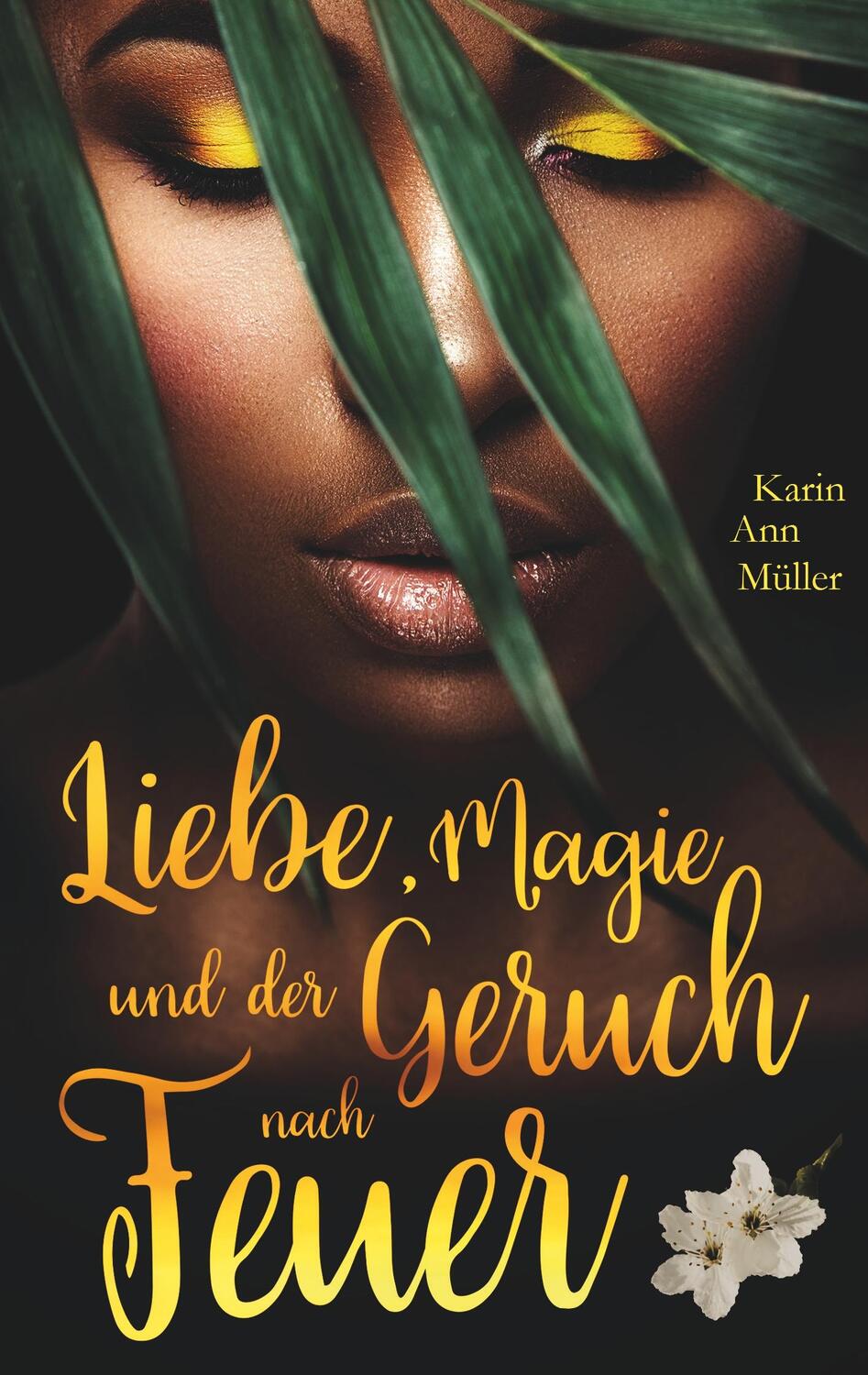 Cover: 9783748131977 | Liebe, Magie und der Geruch nach Feuer | Karin A. Müller | Taschenbuch