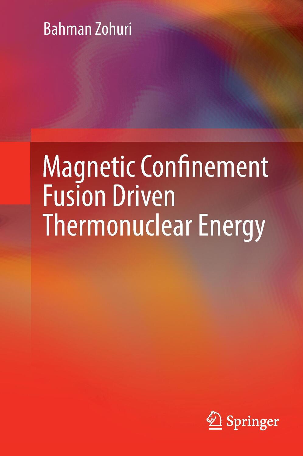 Cover: 9783319511764 | Magnetic Confinement Fusion Driven Thermonuclear Energy | Zohuri