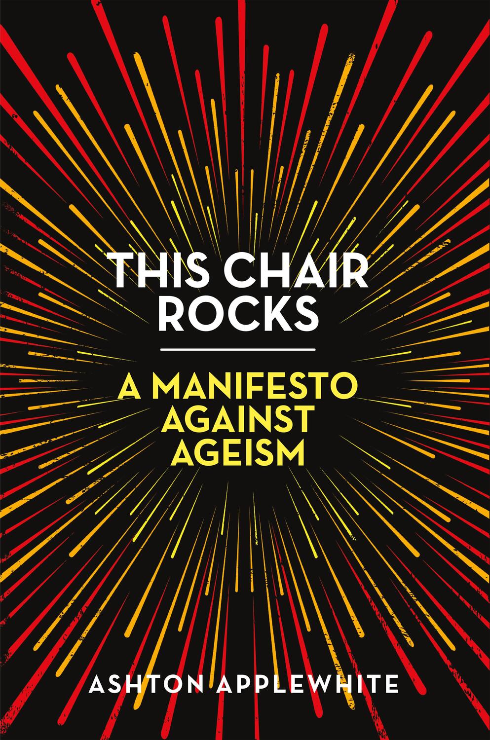 Cover: 9781250311481 | This Chair Rocks | A Manifesto Against Ageism | Ashton Applewhite