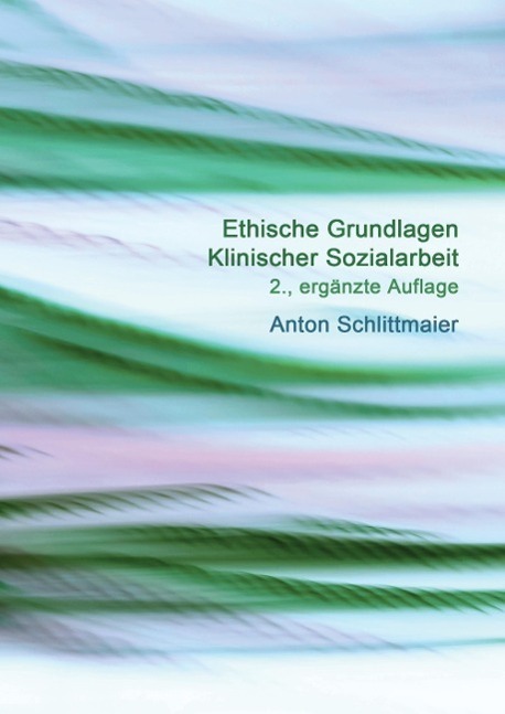Cover: 9783934247703 | Ethische Grundlagen Klinischer Sozialarbeit | 2., ergänzte Auflage