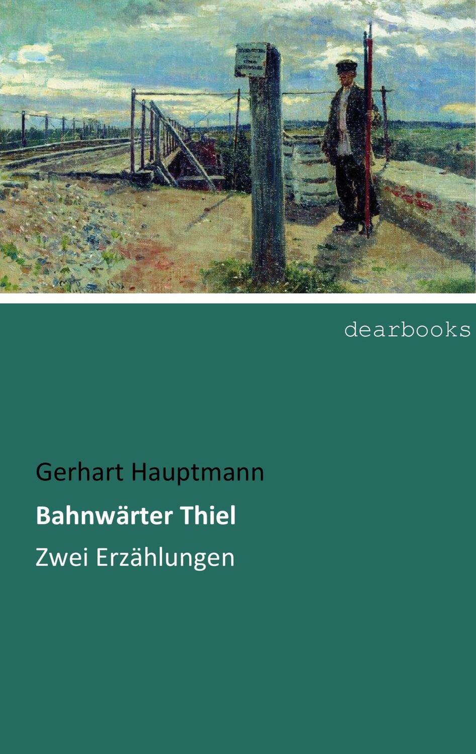 Cover: 9783954559435 | Bahnwärter Thiel | Zwei Erzählungen | Gerhart Hauptmann | Taschenbuch