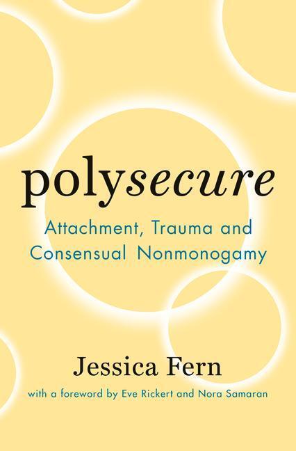 Cover: 9781944934989 | Polysecure: Attachment, Trauma and Consensual Nonmonogamy | Fern