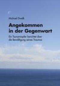 Cover: 9783842327931 | Angekommen in der Gegenwart | Michael Dwelk | Taschenbuch | Paperback