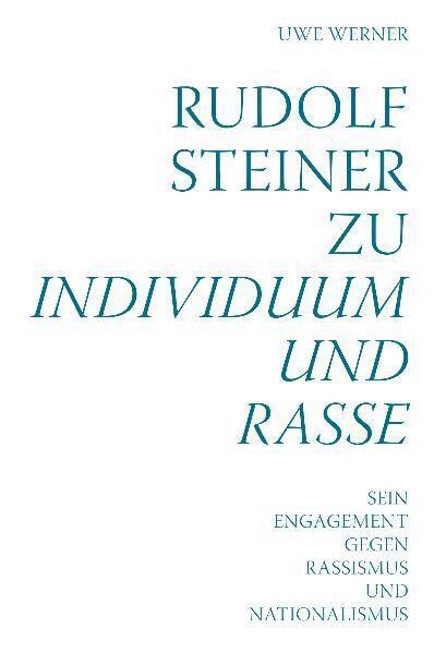 Cover: 9783723514207 | Rudolf Steiner zu Individuum und Rasse | Uwe Werner | Taschenbuch
