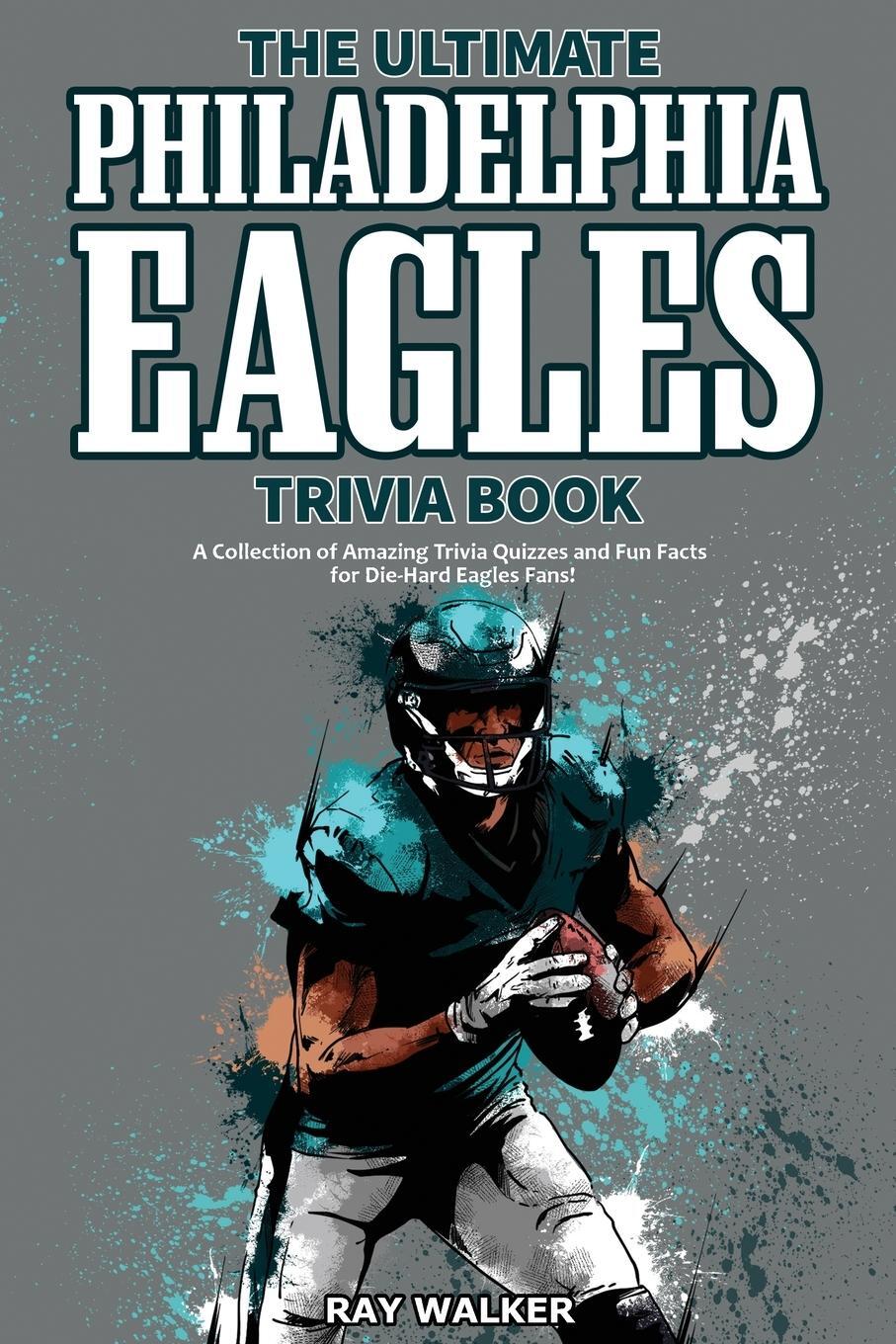 Cover: 9781953563422 | The Ultimate Philadelphia Eagles Trivia Book | Ray Walker | Buch