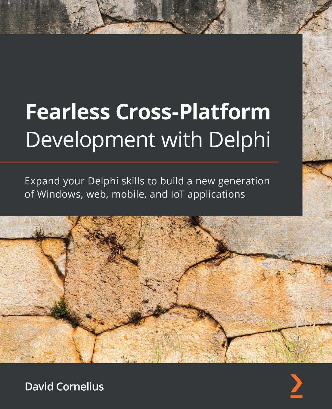 Cover: 9781800203822 | Fearless Cross-Platform Development with Delphi | David Cornelius