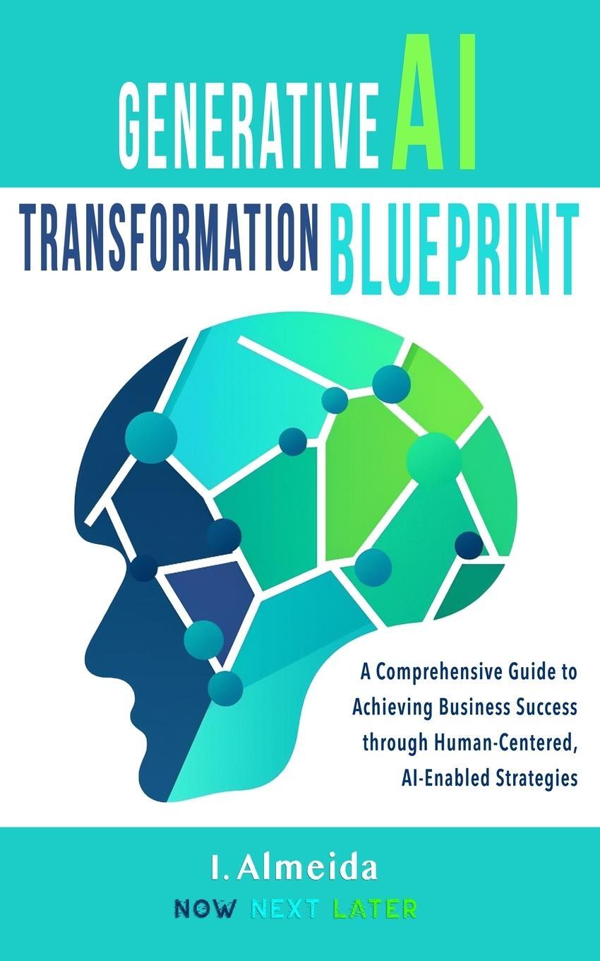 Cover: 9780645977981 | Generative AI Transformation Blueprint | I. Almeida | Taschenbuch
