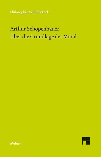 Cover: 9783787317806 | Über die Grundlage der Moral | Arthur Schopenhauer | Taschenbuch