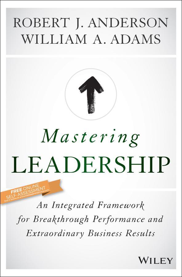 Cover: 9781119147190 | Mastering Leadership | Robert J Anderson (u. a.) | Buch | 350 S.