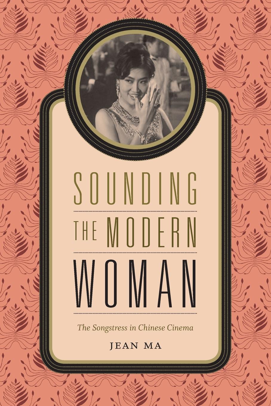 Cover: 9780822358763 | Sounding the Modern Woman | The Songstress in Chinese Cinema | Jean Ma