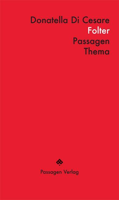 Cover: 9783709205587 | Folter | Donatella Di Cesare | Taschenbuch | PASSAGEN THEMA | 200 S.