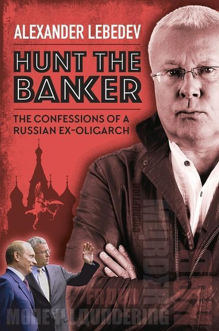 Cover: 9781846893032 | Hunt the Banker: The Confessions of a Russian Ex-Oligarch | Lebedev