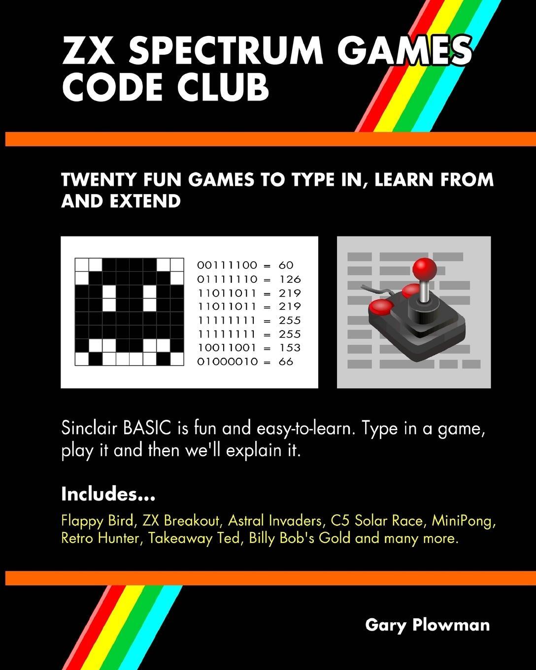 Cover: 9780993474408 | ZX Spectrum Games Code Club | Twenty fun games to code and learn
