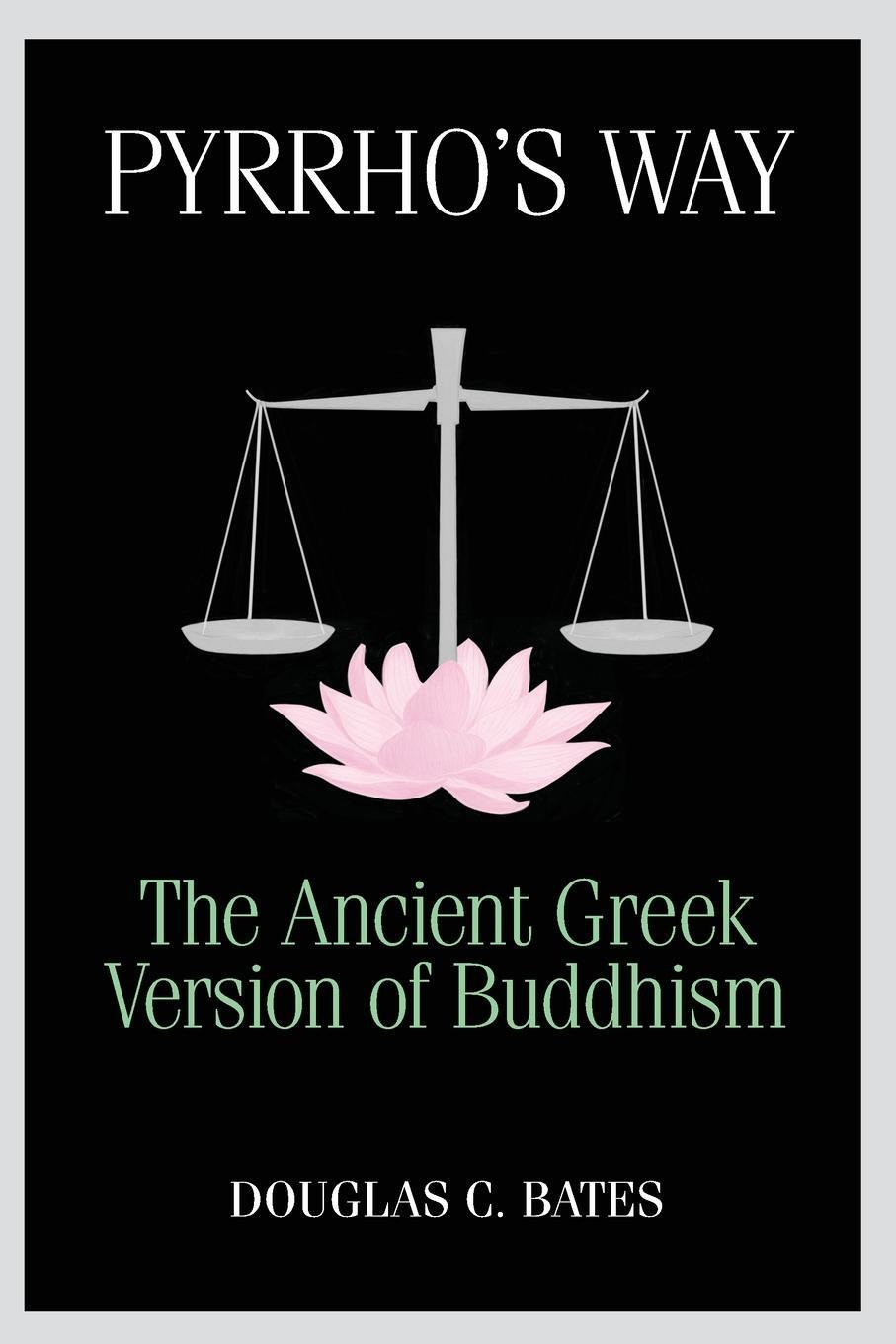 Cover: 9781896559568 | Pyrrho's Way | The Ancient Greek Version of Buddhism | Bates | Buch