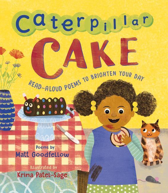 Cover: 9781913074661 | Caterpillar Cake: Read-Aloud Poems to Brighten Your Day | Goodfellow